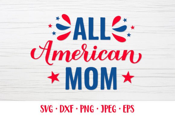 All American Mom SVG: Funny Patriotic Graphics & Illustrations