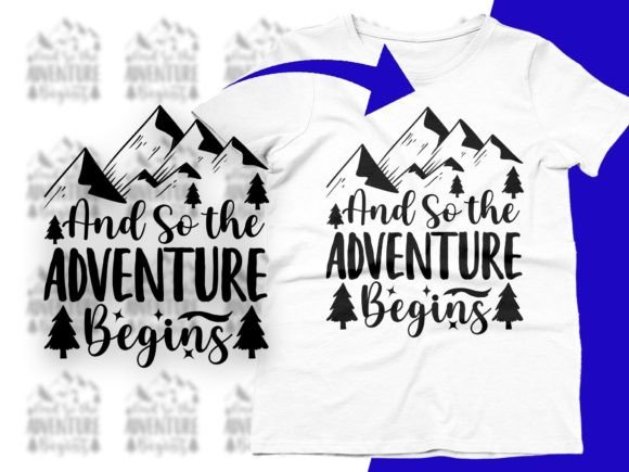 And So The Adventure Begins Graphics & T-Shirt Designs