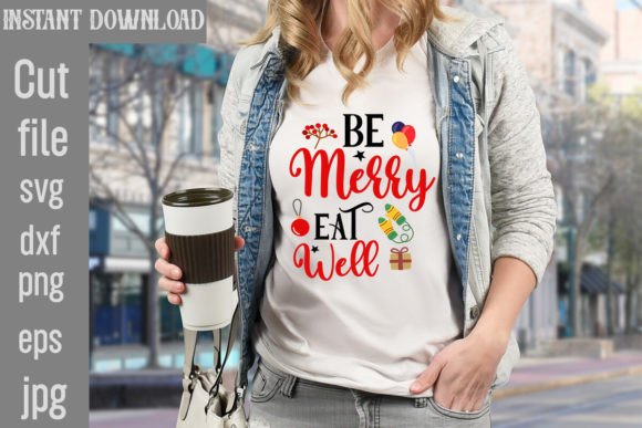 Be Merry Eat Well SVG Cut File: Graphics for T-Shirt Designs