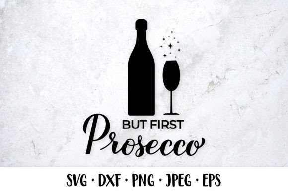 But First Prosecco SVG: Graphics & Illustrations for Sellers