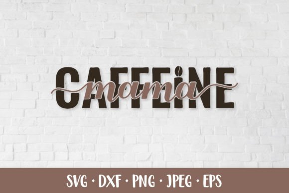 Caffeine Mama SVG. Mom Life Saying