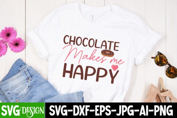 Chocolate Makes Me Happy SVG Cut File: Graphics for T-Shirt Designs
