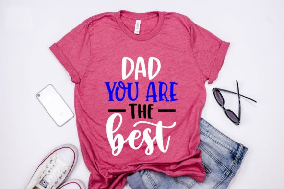 Dad You Are the Best: Graphics & T-Shirt Designs