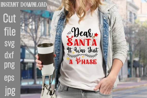 Dear Santa It Was Just a Phase SVG: Graphics for T-Shirt Designs