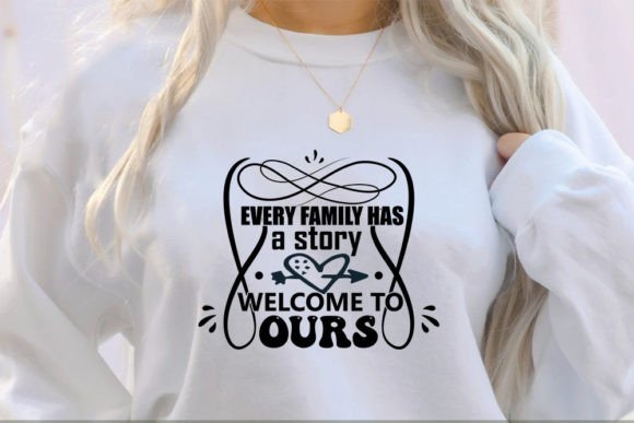Every Family Has a Story Graphics: T-Shirt Designs That Feel Human