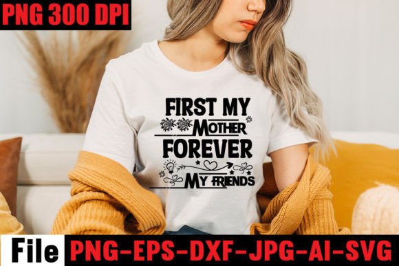 First My Mother Forever My Friends Graphics