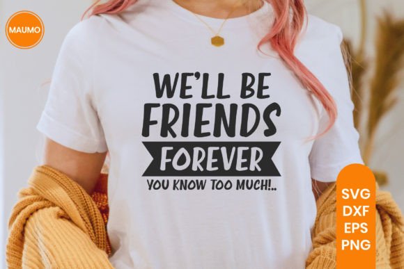 Friends Forever, Funny SVG Quote