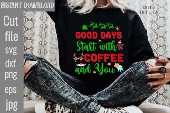 Good Days Start with Coffee and You SVG: Graphics for T-Shirt Designs