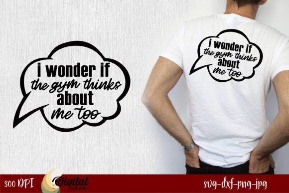 I Wonder if the Gym Things About Me Too — Graphics & T-Shirt Designs