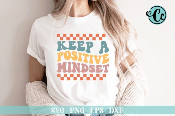Keep a Positive Mindset Retro SVG Graphics for T-Shirt Designs