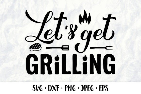Let’s Get Grilling SVG: BBQ Grill Quote Graphics & Illustrations