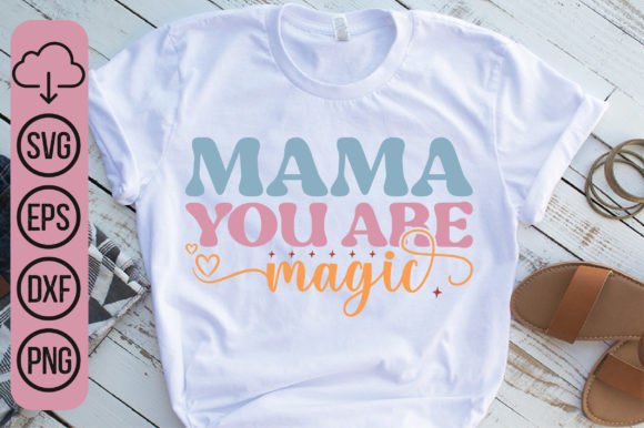 Mama You Are Magic Graphics & T-Shirt Designs