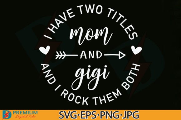 Mom and Gigi SVG Funny Grandma Quote PNG: T-Shirt Designs & Graphics