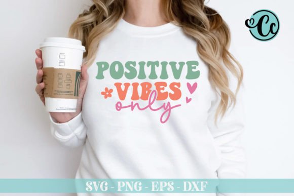 Positive Vibes Only Retro SVG Design: Graphics & T-Shirt Designs