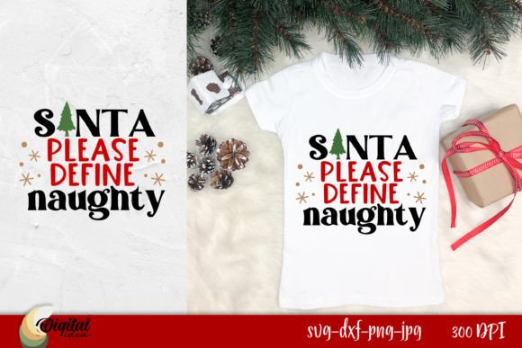 Santa Please Define Naughty: Graphics & T-Shirt Designs