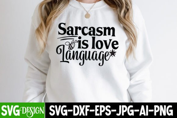Sarcasm is Love Language SVG Design for T-Shirt Designs & Graphics