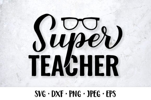 Super Teacher SVG: Funny Teacher Quote Graphics