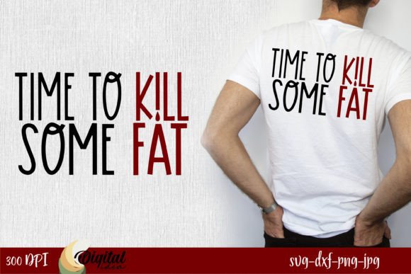 Time to Kill Some Fat Graphics for T-Shirt Designs