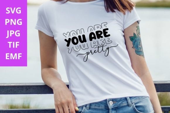 You Are Pretty SVG Graphics for T-Shirt Designs